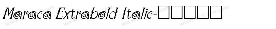 Maraca Extrabold Italic字体转换